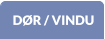 DØR / VINDU