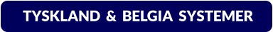 TYSKLAND  &  BELGIA  SYSTEMER
