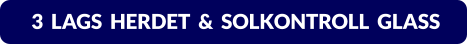 3  LAGS  HERDET  &  SOLKONTROLL  GLASS