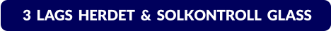 3  LAGS  HERDET  &  SOLKONTROLL  GLASS